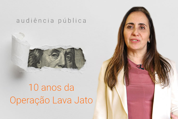 Dez anos de Operação Lava Jato Adriana Ventura coordena audiência pública para debater o legado da Operação Lava Jato
